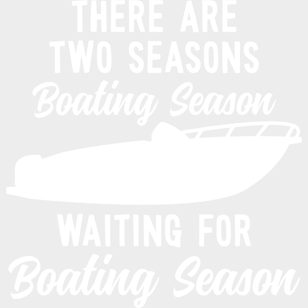 There Are Two Seasons - Boating DTF Transfers Adult Unisex - S & M (10’’) / Light Color Design (See Imaging)