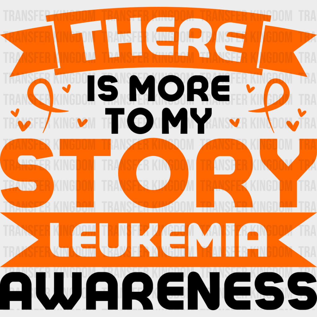 There Is More To My Story - Leukemia Dtf Heat Transfer Unisex S & M (10’’) / Dark Color Design