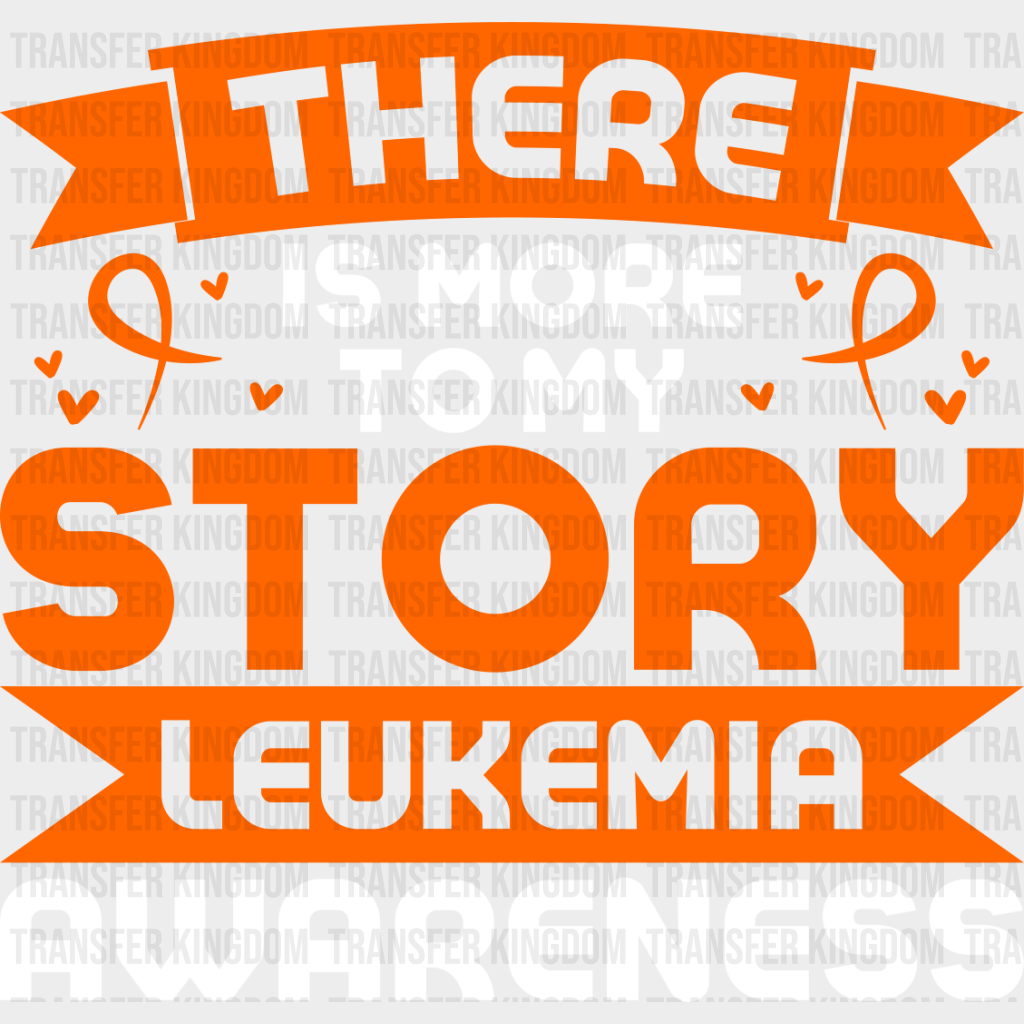 There Is More To My Story - Leukemia Dtf Heat Transfer Unisex S & M (10’’) / Light Color Design