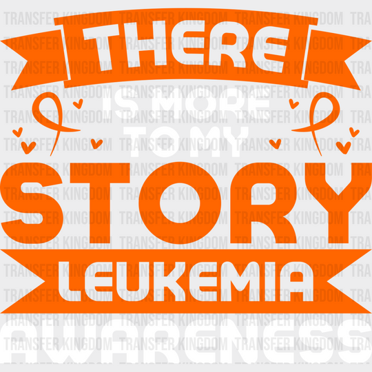 There Is More To My Story - Leukemia Dtf Heat Transfer Unisex S & M (10’’) / Light Color Design
