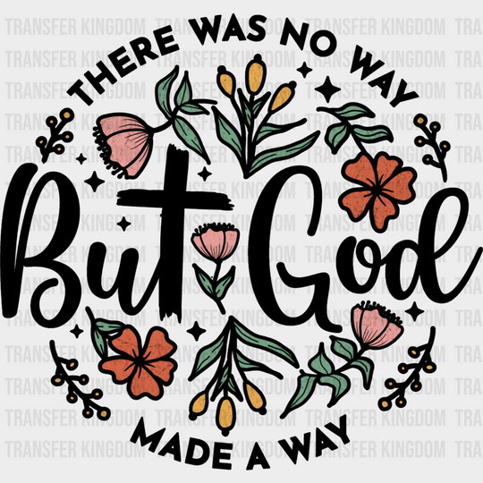 There Was No Way But God Made A - Christianity Dtf Transfer Unisex S & M (10’’) / Dark Color