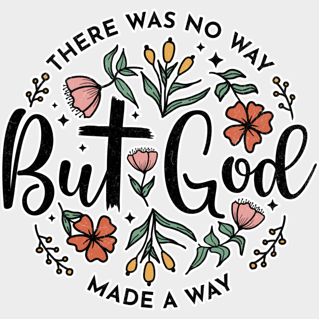 There Was No Way But God Made A - Christianity Dtf Transfer Unisex S & M (10’’) / Light Color