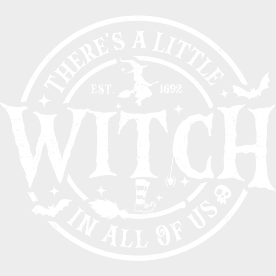 There’s A Little Witch In All Of Us - Halloween DTF Transfer Adult Unisex - S & M (10’’) / Light Color Design (See