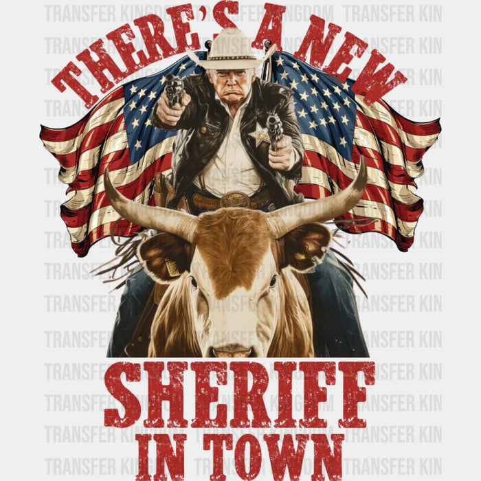There's A New Sheriff In Town - Trump DTF Transfer