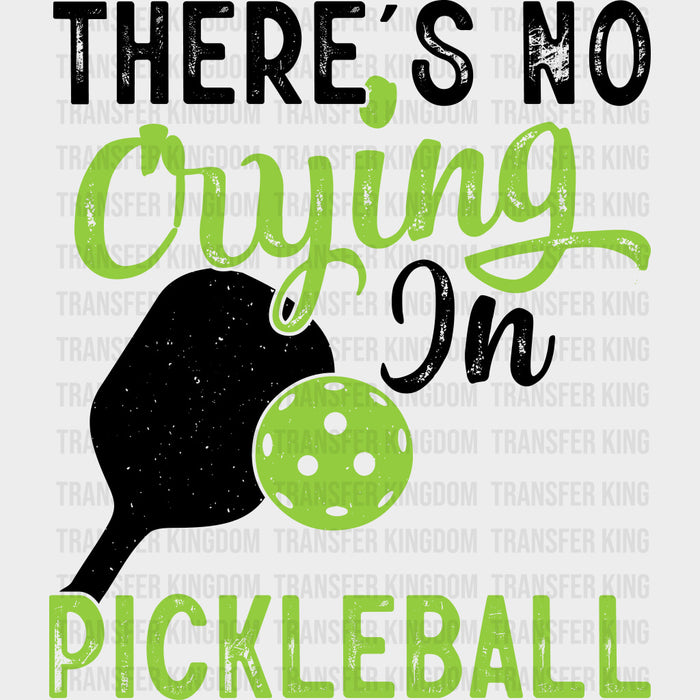 There's No Crying In Pickleball - Pickleball DTF Transfers