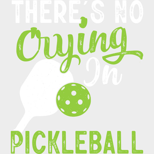 There’s No Crying In Pickleball - Pickleball DTF Transfers Adult Unisex - S & M (10’’) / Light Color Design (See