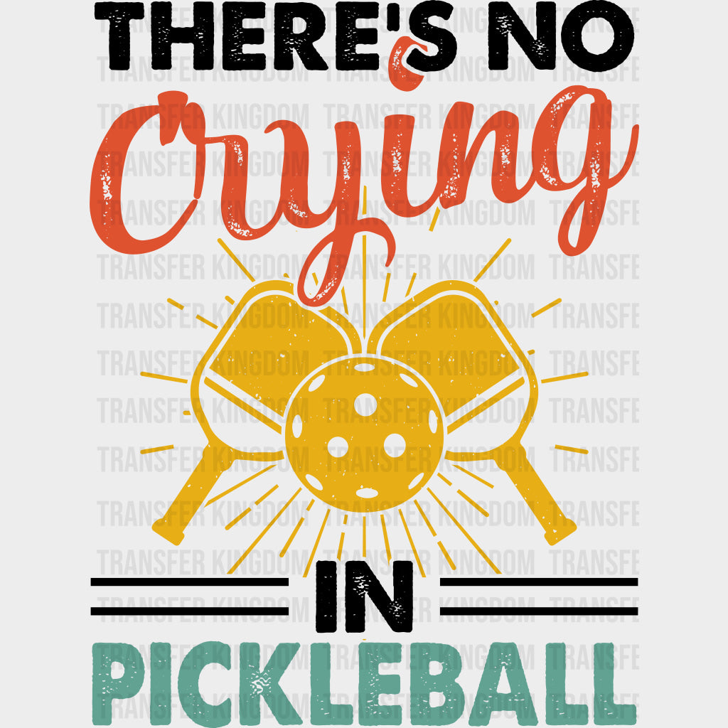 There’s No Crying In Pickleball Red Yellow Blue - Pickleball DTF Transfers Adult Unisex - S & M (10’’) / Dark Color
