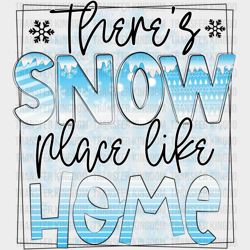 There’s Snow Place Like Home - Winter Iron On Dtf Transfer Unisex S & M (10’’) / Dark Color