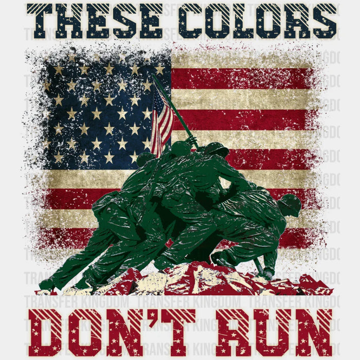 These Colors Don't Run Soldiers Design - Army DTF Transfer