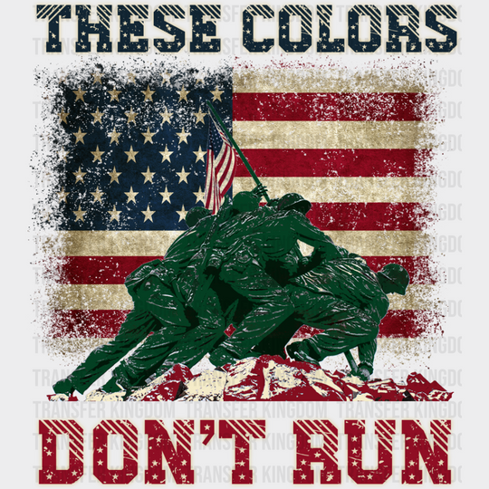 These Colors Don’t Run Soldiers Design - Army Dtf Transfer