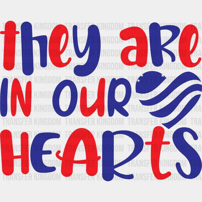 They Are In Our Hearts - Memorial Day DTF Transfer