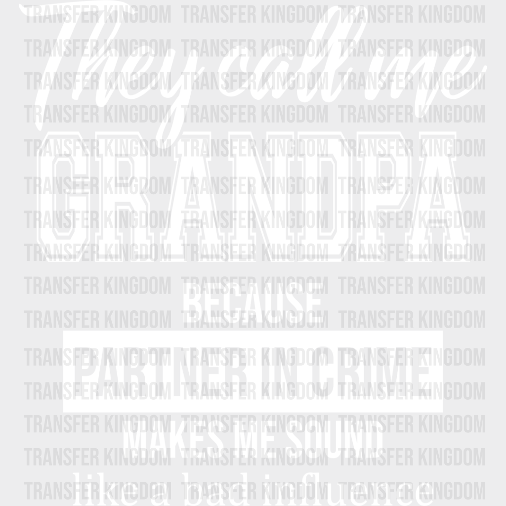 They Call Me Grandpa - Dtf Heat Transfer Unisex S & M (10’’) / Light Color Design See Imaging