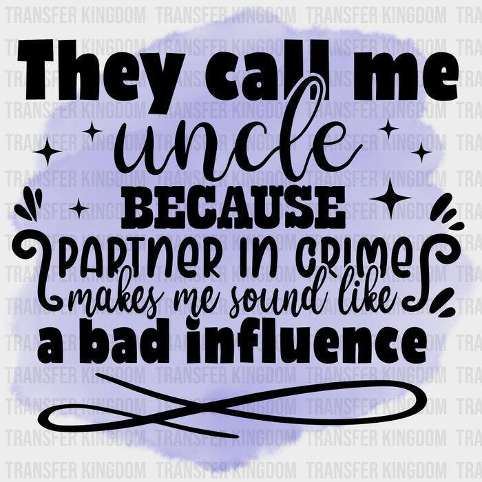 They Call Me Uncles Because Partner In Crime... - Uncle DTF Transfers