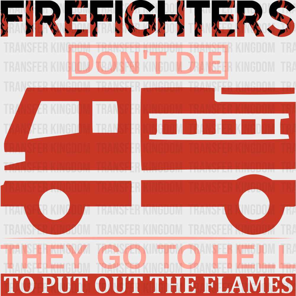 They Go To Hell, To Put Out The Flames - Fire Department DTF Transfers transfer-kingdom Dark Color Design (See Imaging)