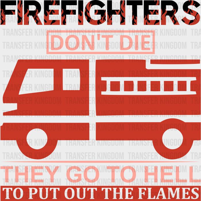 They Go To Hell, To Put Out The Flames - Fire Department DTF Transfers