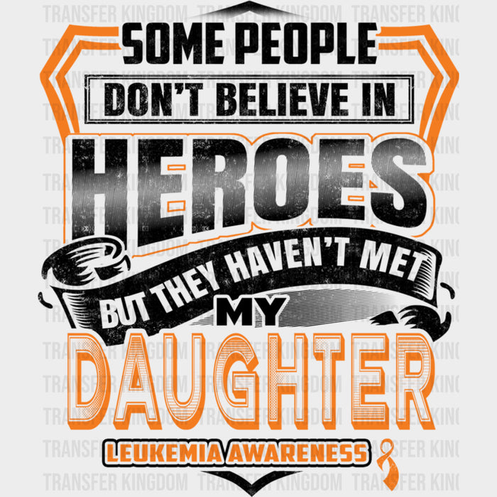 They Haven't Met My Daughter - Leukemia DTF Transfers