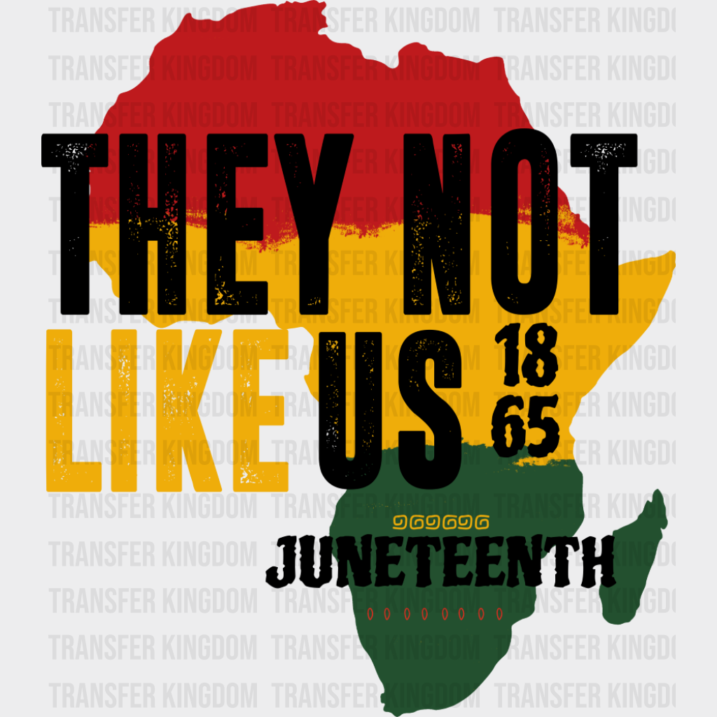 They Not Like Us Africa - Juneteenth DTF Transfer Adult Unisex - S & M (10’’) / Dark Color Design (See Imaging)