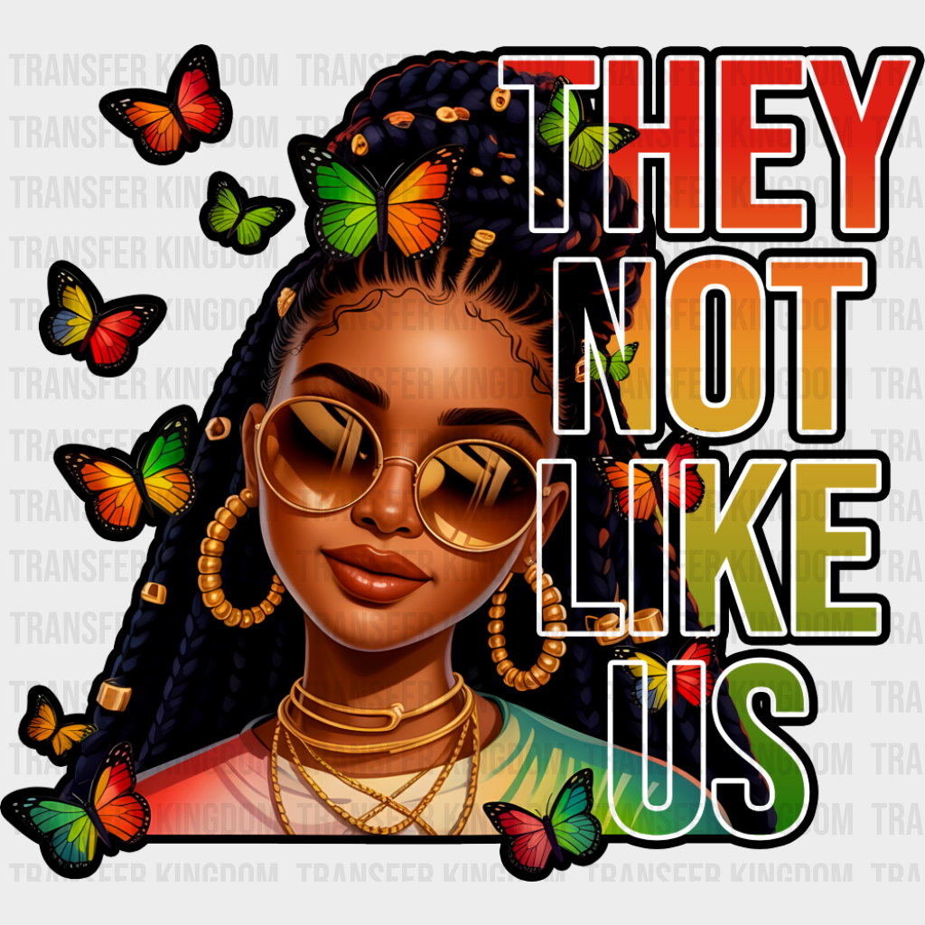 They Not Like Us Butterflies - Juneteenth DTF Transfer Adult Unisex - S & M (10’’) / Dark Color Design (See Imaging)