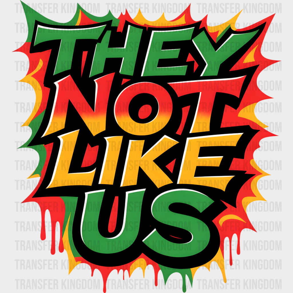 They Not Like Us Colorful - Juneteenth DTF Transfer