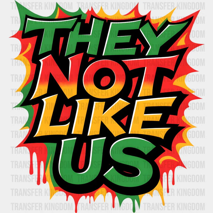 They Not Like Us Colorful - Juneteenth DTF Transfer