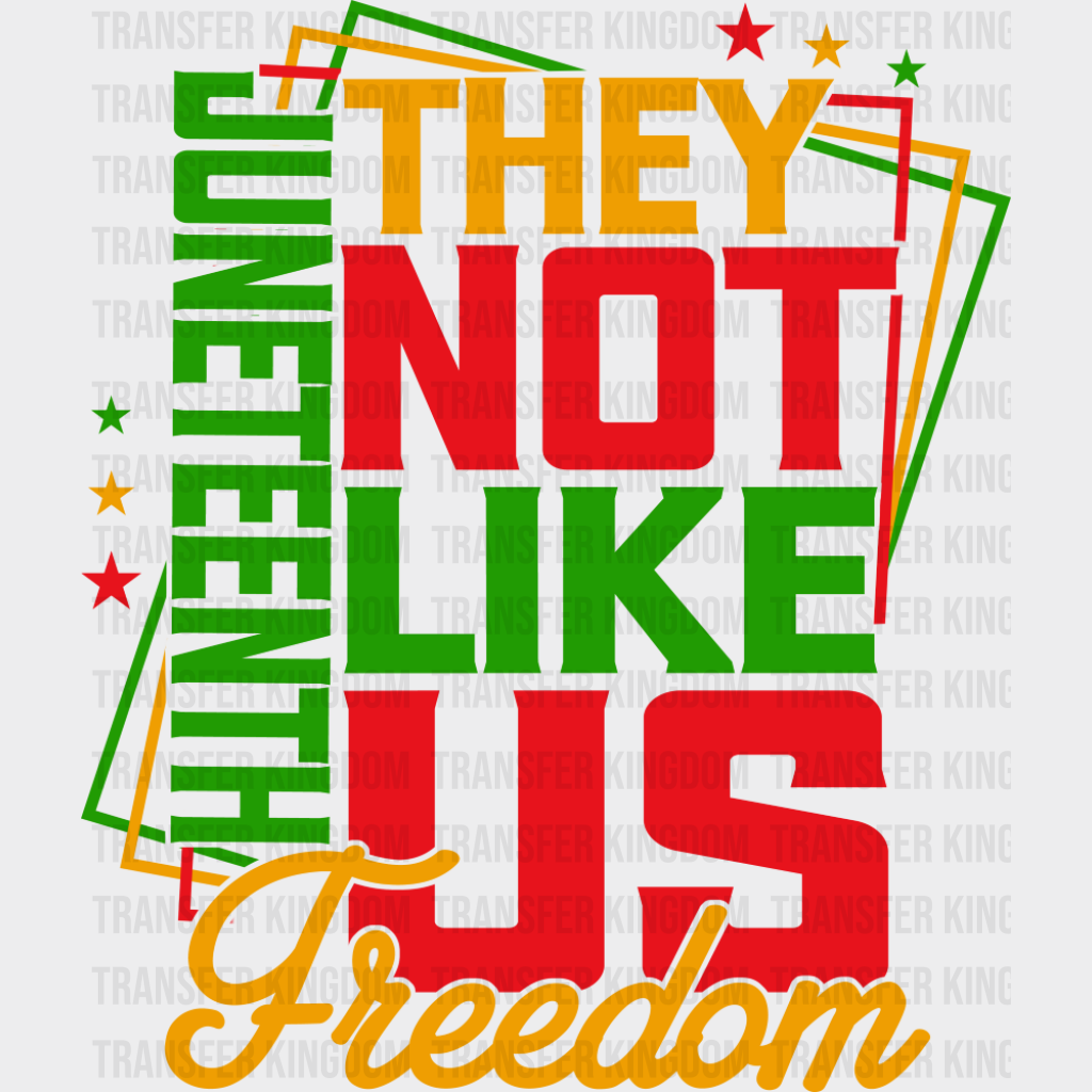 They Not Like Us Freedom - Juneteenth DTF Transfer