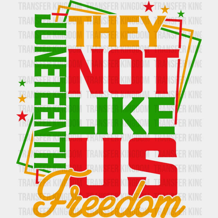 They Not Like Us Freedom - Juneteenth DTF Transfer