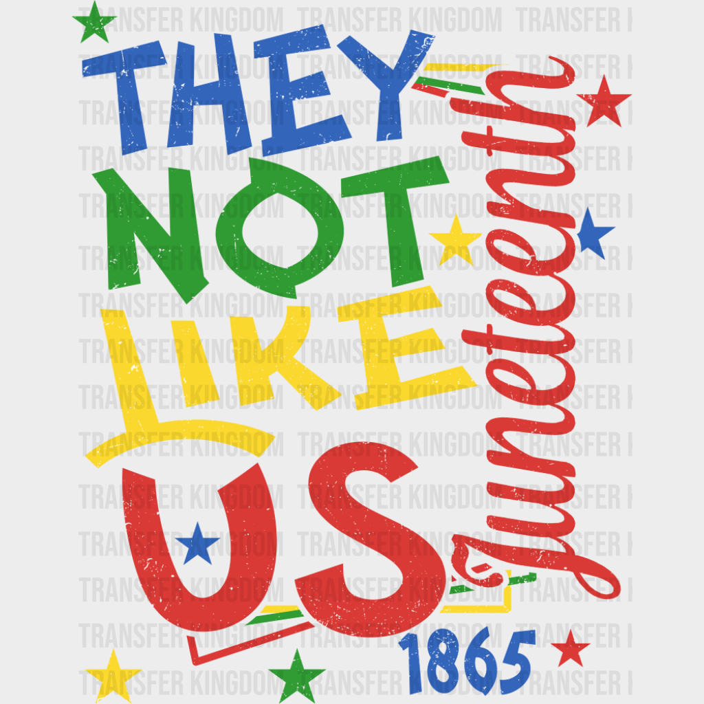 They Not Like Us Juneteenth 1865 - Juneteenth DTF Transfer