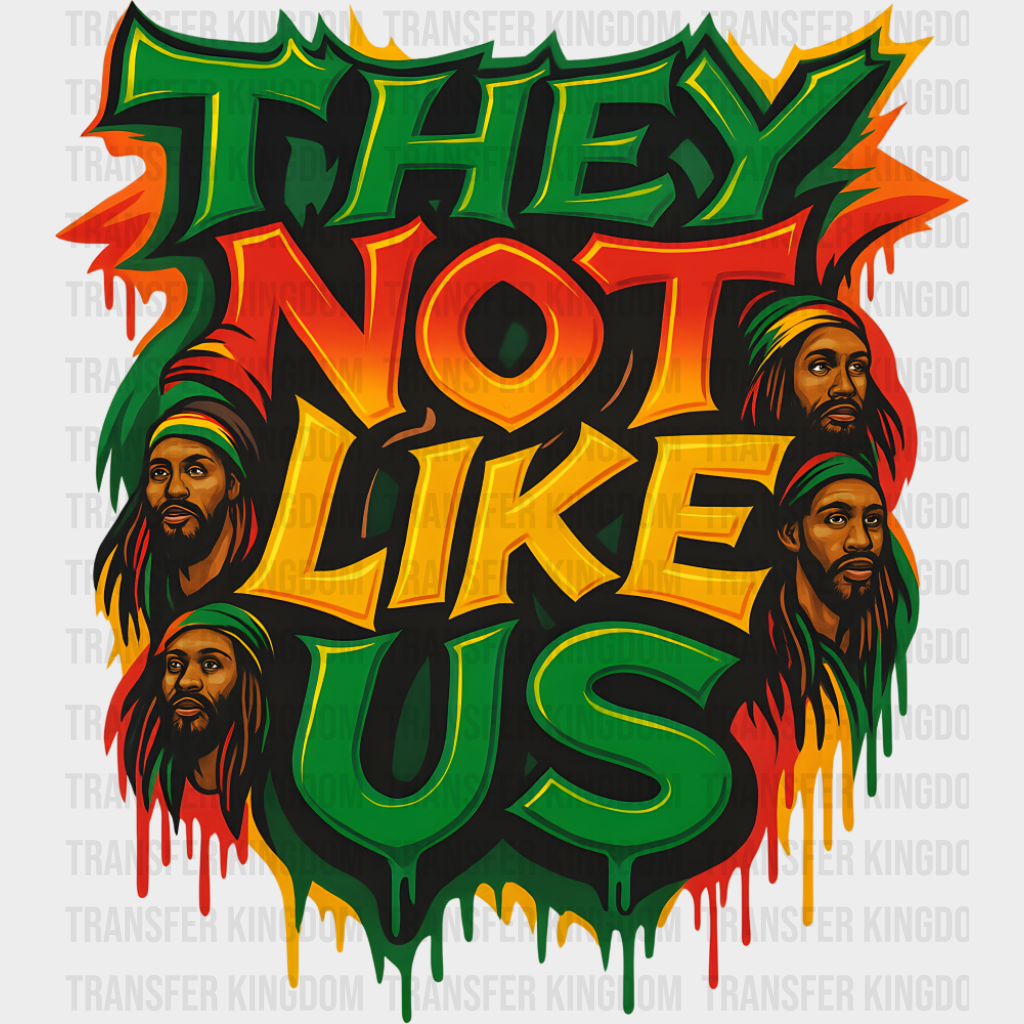 They Not Like Us - Juneteenth DTF Transfer