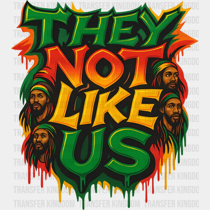 They Not Like Us - Juneteenth DTF Transfer