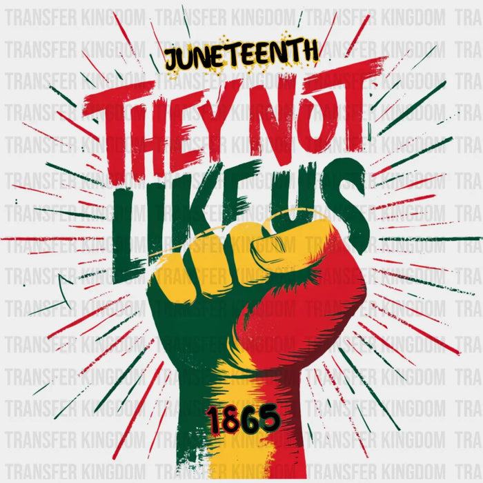 They Not Like Us Rising Fist - Juneteenth DTF Heat Transfer