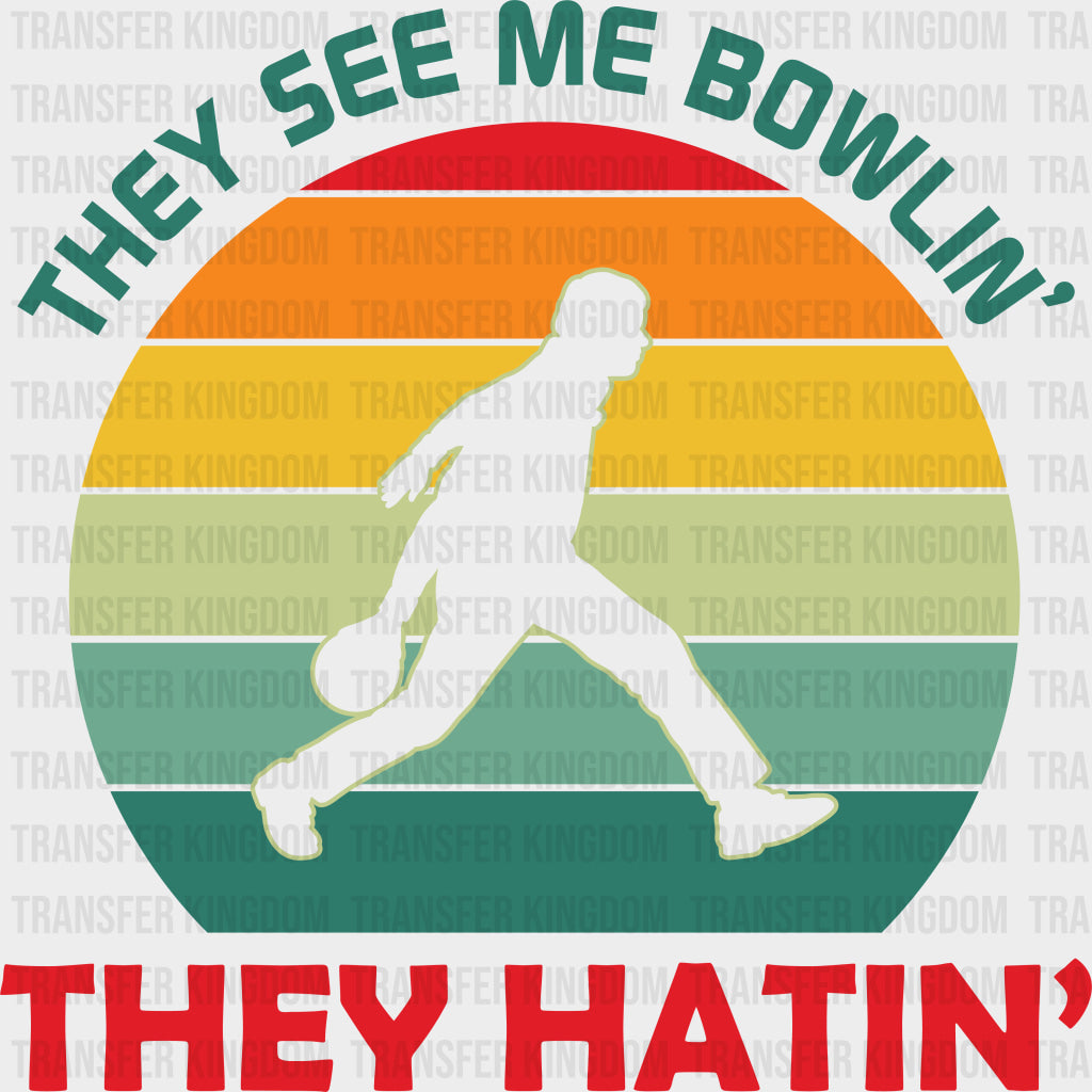 They See Me Bowlin’ They Hatin’ - Bowling DTF Transfers
