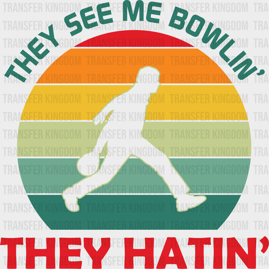 They See Me Bowlin’ They Hatin’ - Bowling DTF Transfers