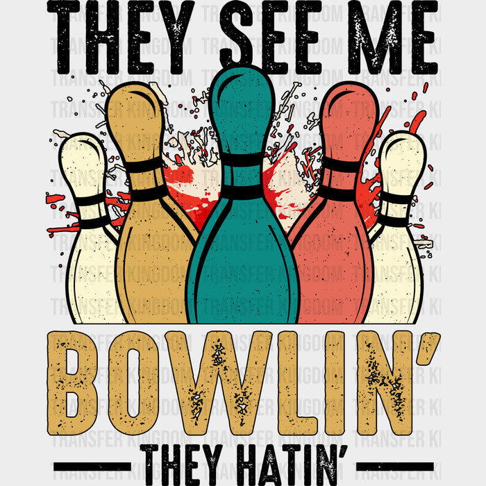 They See Me Bowlin', They Hatin' Design - Bowling DTF Transfers