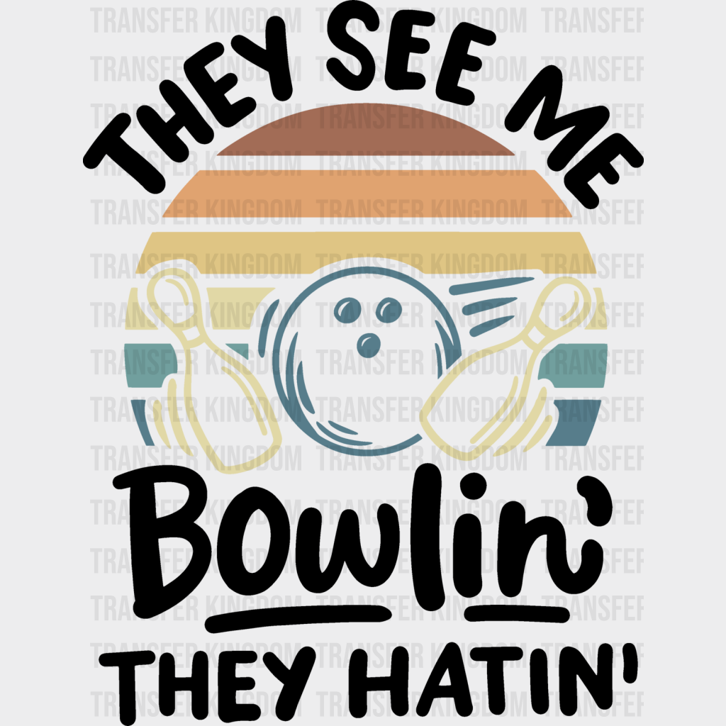 They See Me Bowlin’ Hating - Bowling Dtf Heat Transfer Unisex S & M (10’’) / Dark Color