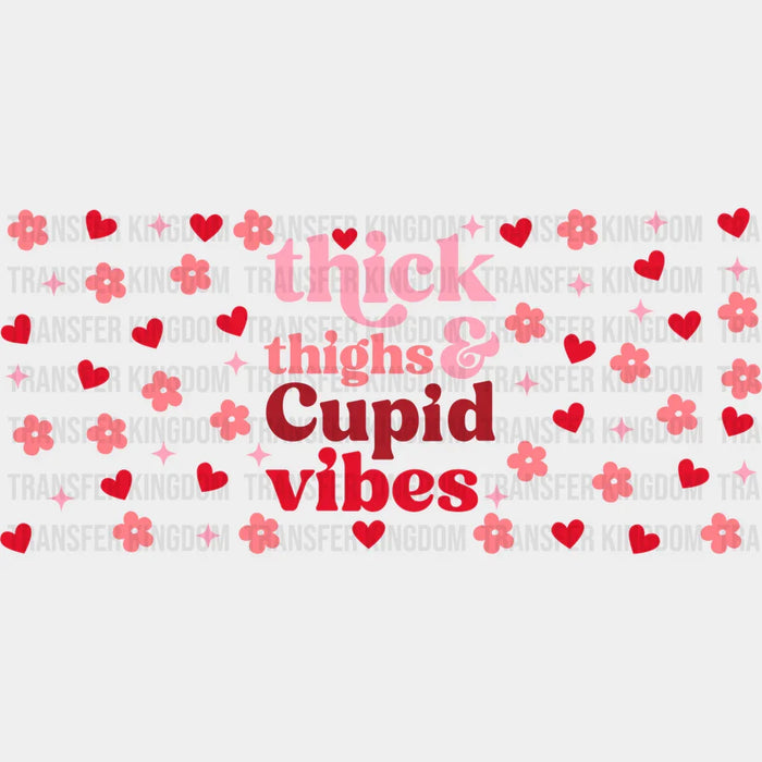 Thick Thighs Cupid Vibes - Valentine's Day Cup Wrap UV Sticker Permanent UV DTF Decal