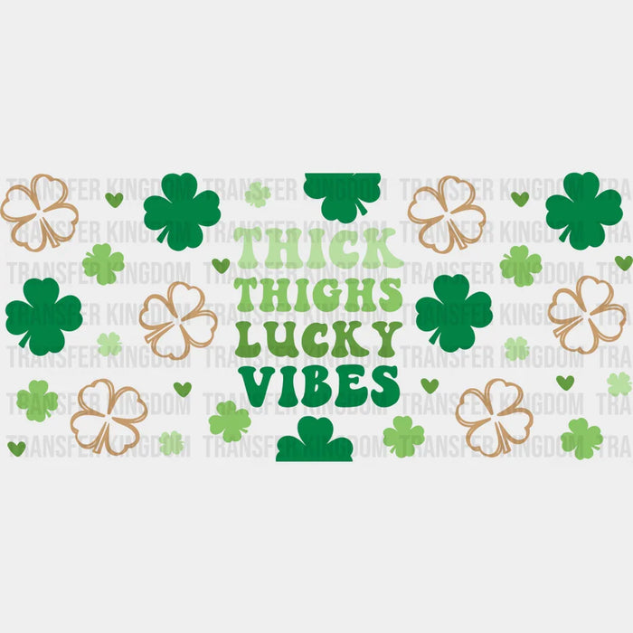 Thick Thighs Lucky Vibes Green - St Patrick Cup Wrap UV Sticker Permanent UV DTF Decal