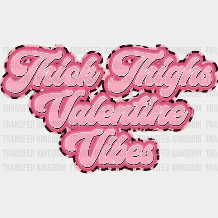 Thick Thighs Valentine Vibes - Valentine's Day DTF heat transfer