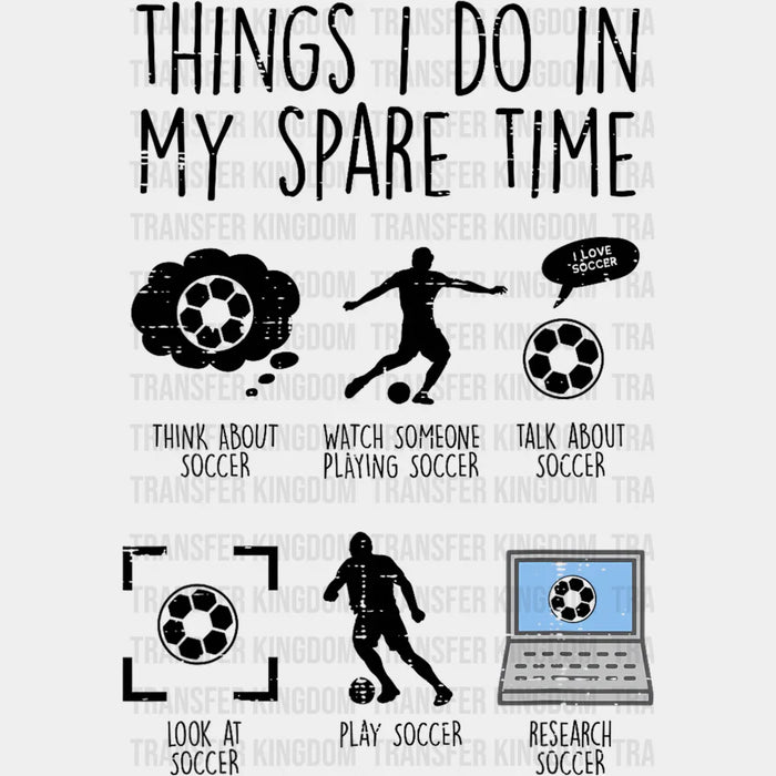 Things I Do In My Spare Time B&W - Soccer DTF Heat Transfer