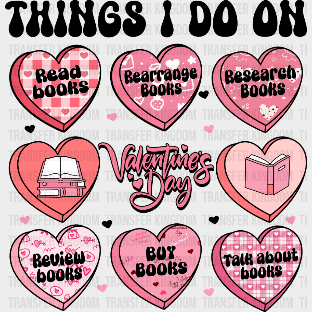 Things I Do On Valentine’s Day - Valentine’s Day DTF Transfer Adult Unisex - S & M (10’’) / Dark Color Design (See