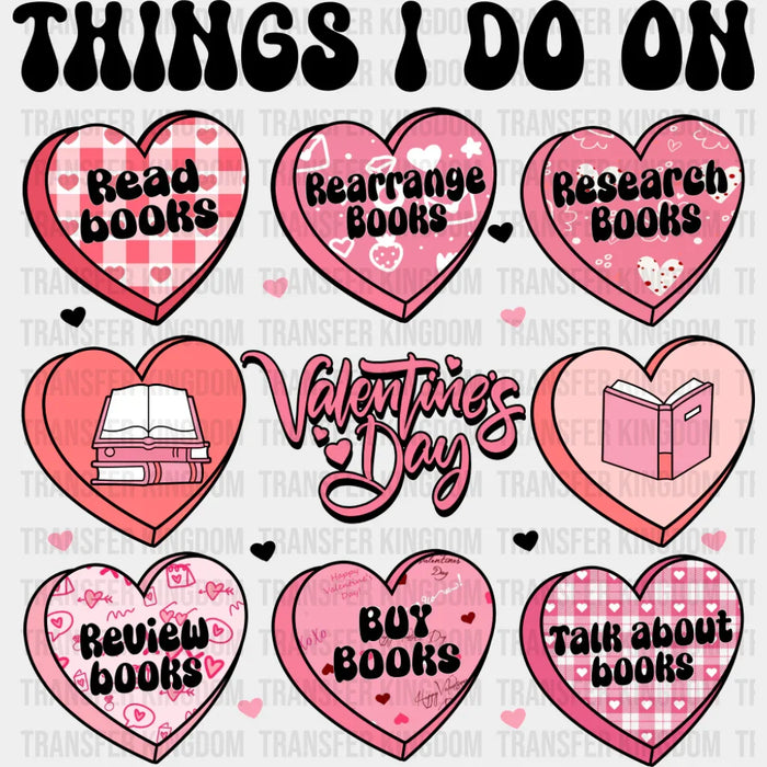Things I Do On Valentine's Day - Valentine's Day DTF Transfer