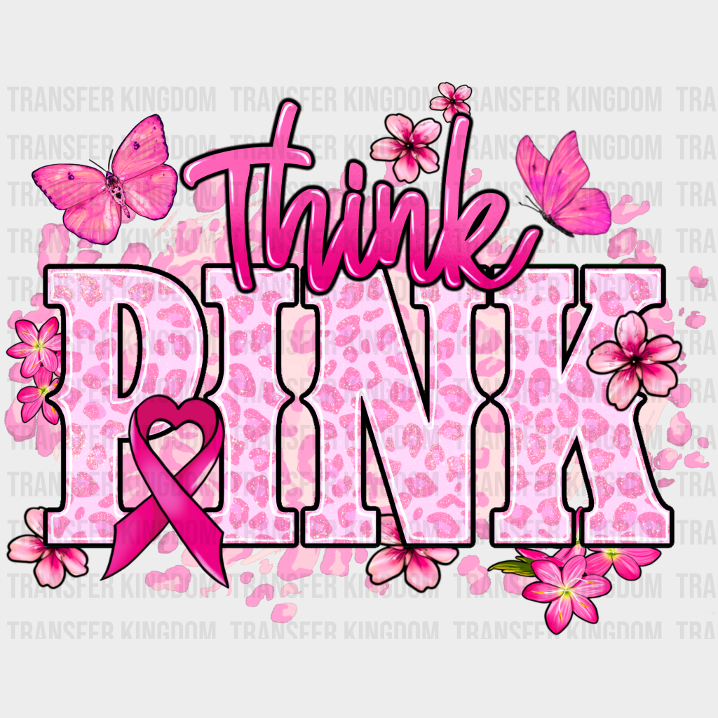 Think Pink Cancer Support Design - DTF heat transfer - Transfer Kingdom