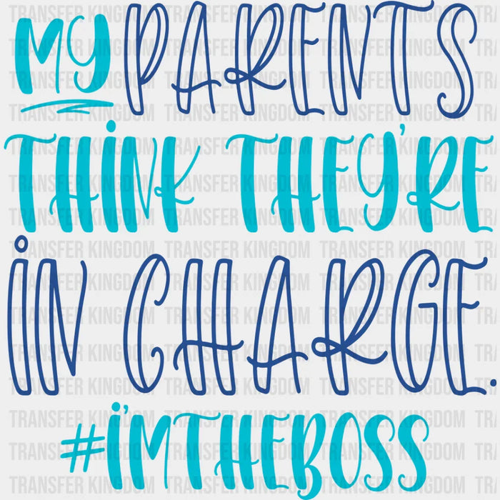 Think They're In Charge - Parents DTF heat transfer