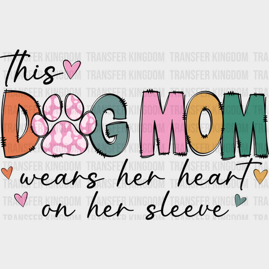 This Dog Mom Wears Her Heart On Her Sleeve - Dogs DTF Transfer Adult Unisex - S & M (10’’) / Dark Color Design (See