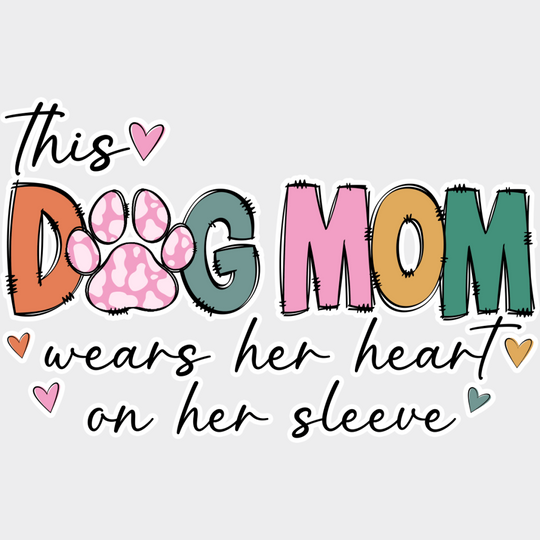 This Dog Mom Wears Her Heart On Her Sleeve - Dogs DTF Transfer Adult Unisex - S & M (10’’) / Light Color Design (See