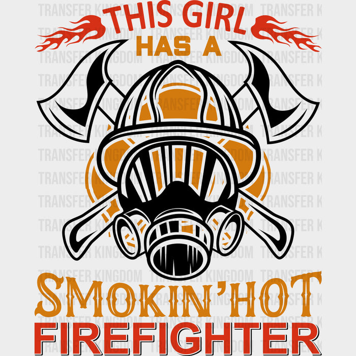 This Girl Has A Smokin' Hot Firefighter - Fire Department DTF Transfers