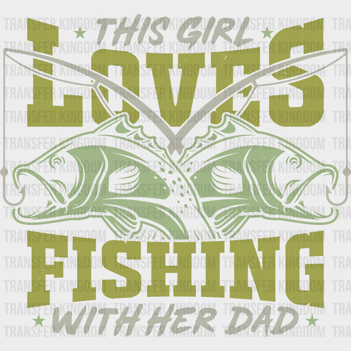 This Girl Loves Fishing With Her Dad - Fishing DTF Transfers