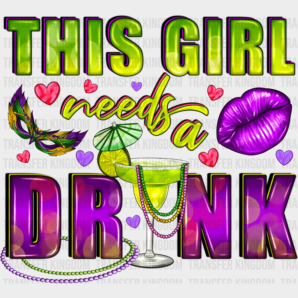 This Girl Need To Drink Mardi Gras Design- Dtf Heat Transfer