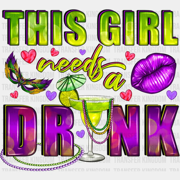 This Girl Need To Drink Mardi Gras Design- Mardi Gras DTF heat transfer
