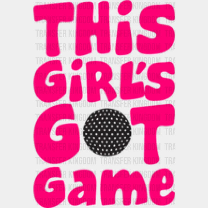 This Girl's Got Game B&W Design - Golf DTF Heat Transfer