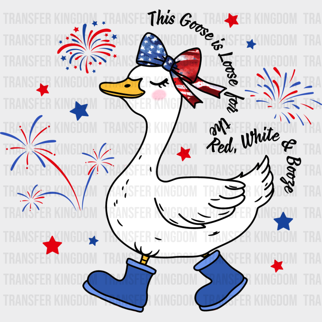 This Goose Is Loose - 4th Of July DTF Transfer Adult Unisex - S & M (10’’) / Dark Color Design (See Imaging)